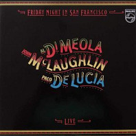 John McLaughlin / Al Di Meola / Paco De Lucía - Friday Night In San Francisco