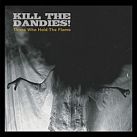 Kill The Dandies! - Those Who Hold The Flame