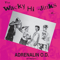 Adrenalin Od - The Wacky Hi-Jinks of...