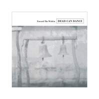 Dead Can Dance - Toward the Within