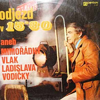 Ladislav Vodička - Odjezd v 15'30 aneb mimořádný vlak Ladislava Vodičky