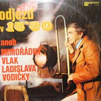 Ladislav Vodička - Odjezd V 15'30 aneb mimořádný vlak Ladislava Vodičky