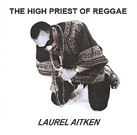 Laurel Aitken - The High Priest of Reggae