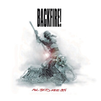 Backfire - All Bets Are Off