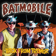 Batmobile - Back From Tremor