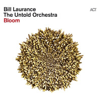 Bill Laurance& the Untold Orchestra - Bloom