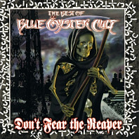 Blue Öyster Cult - Don't Fear the Reaper: the Best of Blue Oyster Cult