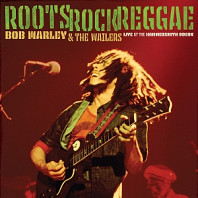 Bob Marley & The Wailers - Roots, Rock, Reggae: Live At the Hammersmith