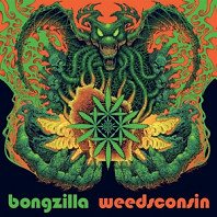 Bongzilla - Weedsconsin Deluxe