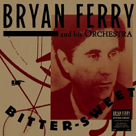 Bryan Ferry Orchestra - Bitter-Sweet