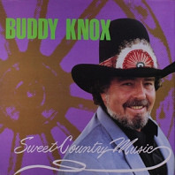Buddy Knox - Sweet Country Music