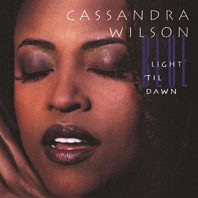 Cassandra Wilson - Blue Light Til Dawn