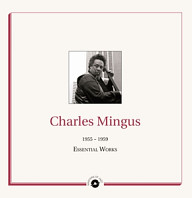 Charles Mingus - Essential Works 1955 - 1959