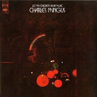 Charles Mingus - Let My Children Hear Musi