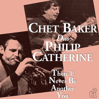 Chet Baker & Philip Catherine - There'll Never Be Another You