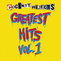 Cockney Rejects - Greatest Hits Vol. 1