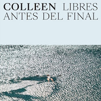 Colleen - Libres Antes Del Final