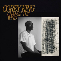 Corey King - Change the Wind