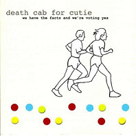 Death Cab For Cutie - We Have the Facts and We're Voting Yes