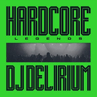 DJ Delirium - Hardcore Legends