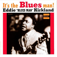 Eddie Kirkland - It's the Blues Man!
