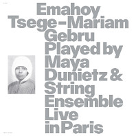 Emahoy Tsege Mariam Gebru - Played By Maya Dunietz & String Ensemble, Live In Paris