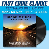Fast Eddie Clarke - Make My Day - Back To the Blues