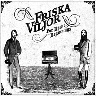 Friska Viljor - For New Beginnings