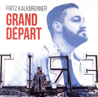 Fritz Kalkbrenner - Grand Depart