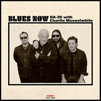 Ga-20 & Charlie Musselwhite - Blues Now