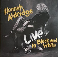 Hannah Aldridge - Live In Black and White