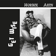 Horace Andy - Get Wise