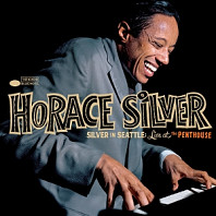 Horace Silver - Silver In Seattle: Live At the Penthouse