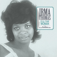 Irma Thomas - Full Time Woman: the Lost Cotillion Album