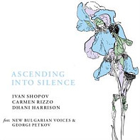 Ivan Shopov& Carmen Rizzo & Dhani Harrison - Ascending Into Silence
