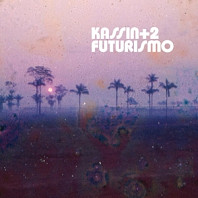 Kassin+2 - Futurismo