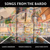 Laurie Anderson&Jesse Paris Sm Tenzin Choegyal - Songs From the Bardo: Illuminations On the Tibetan Book
