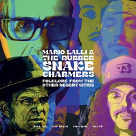 Mario Lalli & the Rubber Snake Charmers - Folklore From Other Desert Cities