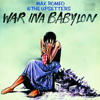 Max Romeo& the Upsetters - War Ina Babylon
