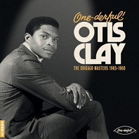 Otis Clay - One-Derful! Otis Clay: the Chiacgo Masters 1965-1968