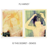 P.J. Harvey - Is This Desire? - Demos