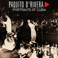 Paquito D Rivera - Portraits of Cuba
