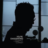 Paul Cornish - You're Exaggerating!