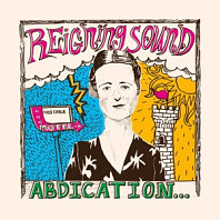Reigning Sound - Abdication...For Your Love