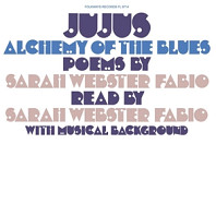 Sarah Webster Fabio - Jujus/Alchemy of the Blues: Poems By Sarah Webster