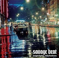 Savage Beat - Bright Lights, Tall Shadows