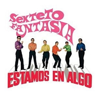 Sexteto Fantasia - Estamos En Algo