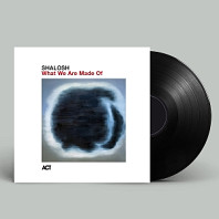Shalosh - What We Are Made of