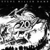 Steve Miller Band - Living In the 20th Century