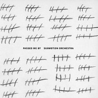 Submotion Orchestra - Passed Me By